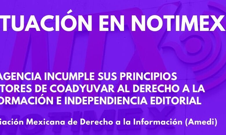 Amedi se suma al Consejo Editorial de Notimex y pide investigar irregularidades 1 Amedi se suma al Consejo Editorial de Notimex y pide