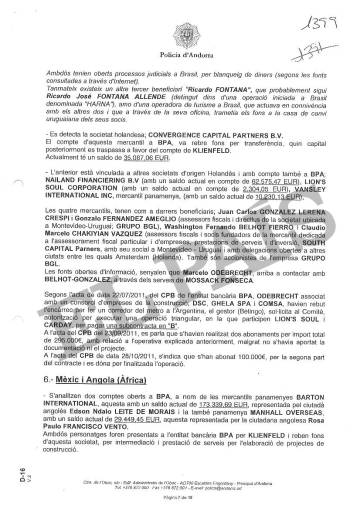 Los sobornos de Odebrecht en Angola: barcos y coches para comprar voluntades 8 Informe de la Policía de Andorra que vincula al exresponsable de la BPA en Uruguay, Andrés Norberto Sanguinetti, Betingo, con el pago de una comisión “en B” en una obra de Argentina.