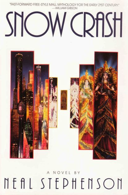 El metaverso, la ‘nueva’ frontera de las grandes tecnológicas 3 Portada de 'Snow Crash', de 1992, que en 2005 fue nombrada una de las 100 mejores novelas en lengua inglesa según la revista 'Time'. Expone un concepto que, según el autor Neil Stephenson, podría suceder al actual internet: el 'metaverso', un mundo paralelo en el que interactuar y vivir encarnando un avatar, una representación virtual (que no tiene por qué ser fiel) de nosotros mismos.