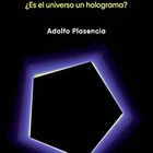 Una pionera de lo trans, el último Booker y otros libros de la semana 9 portada 'De neuronas a galaxias ¿Es el universo un holograma?', ADOLFO PLASENCIA. EDITORIAL UNIVERSIDAD POLITÉCNICA DE VALENCIA