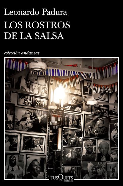 La salsa, latido imparable del Gran Caribe 4 portada 'Los rostros de la salsa', LEONARDO PADURA. EDITORIAL TUSQUETS