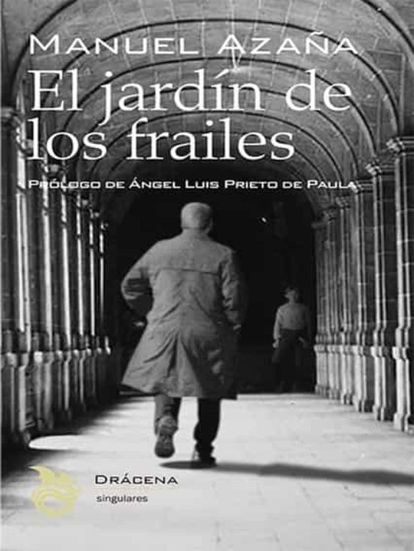 El terror doméstico de Virginia Feito, un viaje a la perspectiva de género y otros libros de la semana 6 portada 'El jardín de los frailes', MANUEL AZAÑA. EDITORIAL DRÁCENA