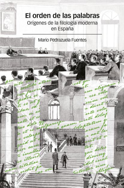 El terror doméstico de Virginia Feito, un viaje a la perspectiva de género y otros libros de la semana 8 portada 'El orden de las palabras. Orígenes de la filología moderna en España', MARIO PEDRAZUELA FUENTES. EDITORIAL MARCIAL PONS.