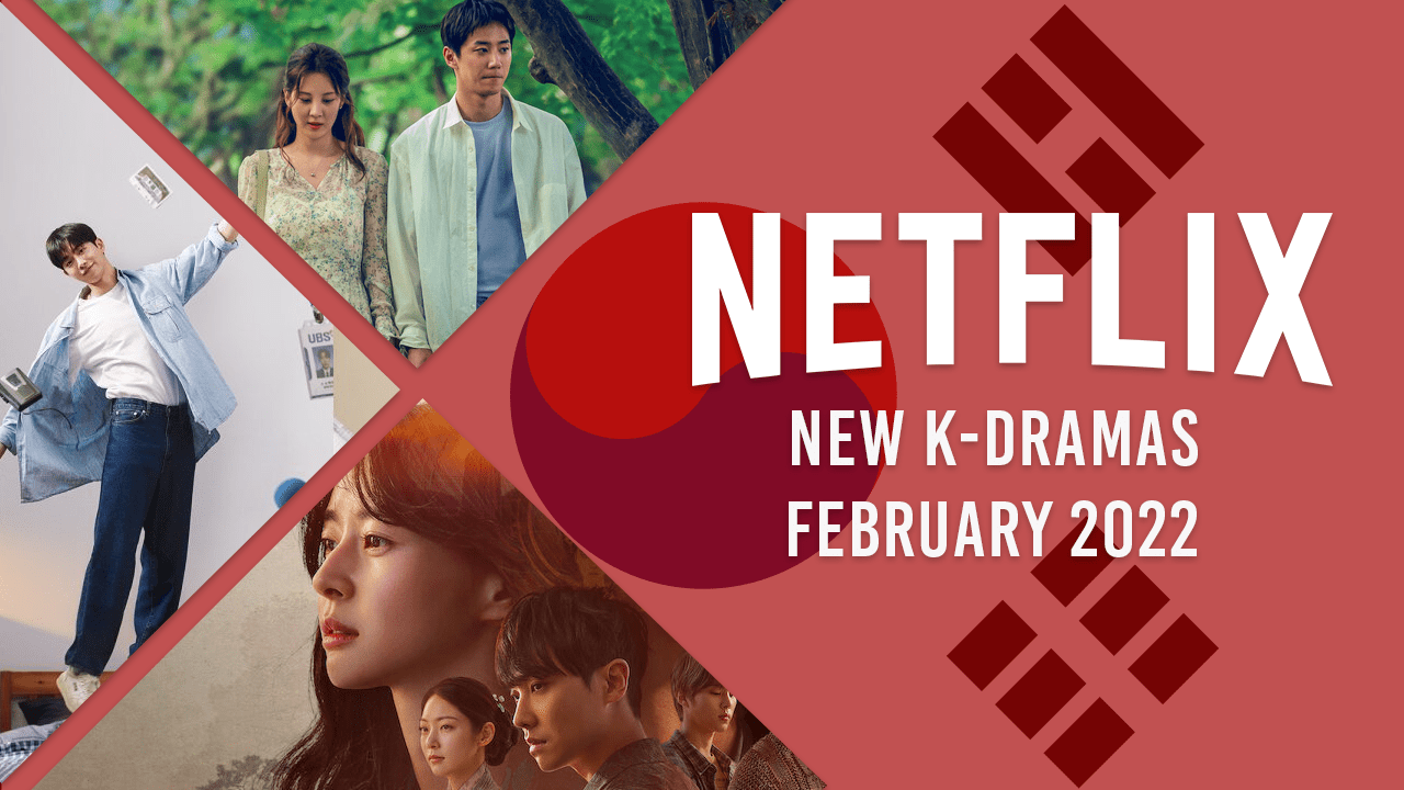 Nuevos K Dramas en Netflix en febrero de 2022